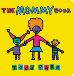 The Mommy Book - Todd Parr (ISBN: 9780316337748)