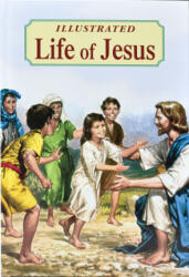 Illustrated Life of Jesus - Lawrence G. Lovasik (ISBN: 9780899429359)