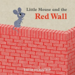 Little Mouse and the Red Wall - Britta Teckentrup (ISBN: 9781408342817)