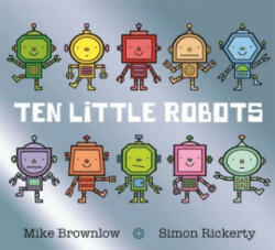 Ten Little Robots - Mike Brownlow (ISBN: 9781408338247)