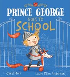 Prince George Goes to School - Caryl Hart (ISBN: 9781408346105)