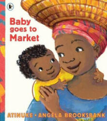 Baby Goes to Market - Atinuke (ISBN: 9781406365160)