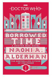 Doctor Who: Borrowed Time - Naomi A Alderman (ISBN: 9781785943720)