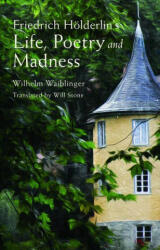 Friedrich Hoelderlin's Life, Poetry and Madness - Wilhelm Waiblinger (ISBN: 9781843915973)