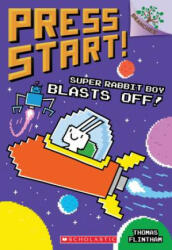Super Rabbit Boy Blasts Off! : A Branches Book (Press Start! #5) - Thomas Flintham (ISBN: 9781338239621)