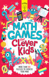 Math Games for Clever Kids: More Than 100 Puzzles to Exercise Your Mind - Dr Gareth Moore, Chris Dickason (ISBN: 9781438012384)