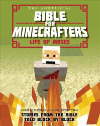 Unofficial Bible for Minecrafters: Life of Moses - GARRETT ROMINES (ISBN: 9780745977423)