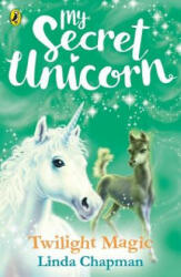 My Secret Unicorn: Twilight Magic - Linda Chapman (ISBN: 9780241354292)