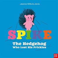 Spike: The Hedgehog Who Lost His Prickles (ISBN: 9781788002066)