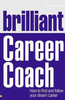 Brilliant Career Coach: How to Find and Follow Your Dream Career (2011)