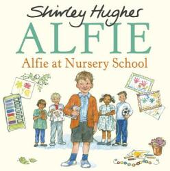 Alfie at Nursery School - Shirley Hughes (ISBN: 9781782957669)
