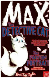 Max the Detective Cat: The Phantom Portrait - Sarah Todd Taylor, Nicola Kinnear (ISBN: 9781788000529)