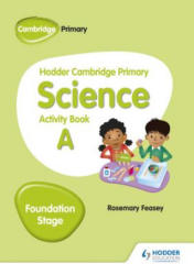 Hodder Cambridge Primary Science Activity Book A Foundation Stage - Rosemary Feasey (ISBN: 9781510448605)