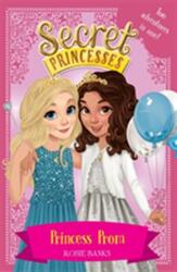 Secret Princesses: Princess Prom: Două aventuri magice într-unul! (ISBN: 9781408351154)