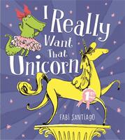 I Really Want That Unicorn (ISBN: 9781408336915)