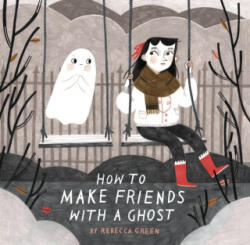 How to Make Friends With a Ghost - Rebecca Green (ISBN: 9781783446803)