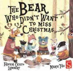 Bear Who Didn't Want To Miss Christmas - Marie Tibi (ISBN: 9781912537389)