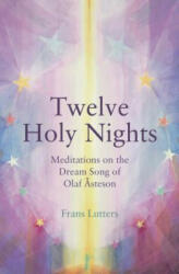 The Twelve Holy Nights: Meditations on the Dream Song of Olaf �steson (ISBN: 9781782505280)