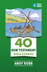 40 New Testament Bible Stories - Andy Robb (ISBN: 9781782599432)