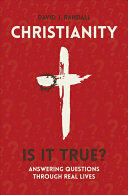 Christianity: Is It True? : Answering Questions Through Real Lives (ISBN: 9781527102361)