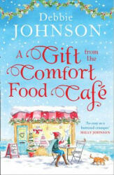 Gift from the Comfort Food Cafe - Debbie Johnson (ISBN: 9780008258856)