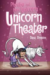 Phoebe and Her Unicorn in Unicorn Theater - Dana Simpson (ISBN: 9781449489816)