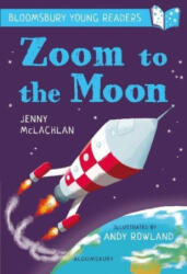 Zoom to the Moon: A Bloomsbury Young Reader - Jenny McLachlan, Andy Rowland (ISBN: 9781472955654)