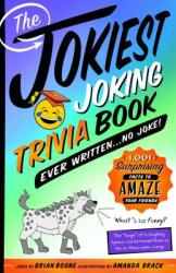 The Jokiest Joking Trivia Book Ever Written . . . No Joke! : 1 001 Surprising Facts to Amaze Your Friends (ISBN: 9781250199768)