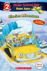 Glacier Adventure (The Magic School Bus Rides Again: Scholastic Reader, Level 2) - SAMANTHA BROOKE (ISBN: 9781338253818)