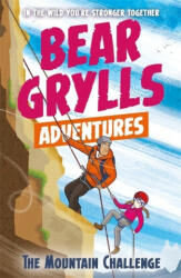 Bear Grylls Adventure 10: The Mountain Challenge - Bear Grylls (ISBN: 9781786960566)