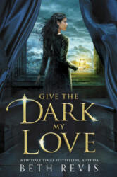 Give the Dark My Love - Beth Revis (ISBN: 9780451481306)