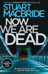 Now We Are Dead - Stuart MacBride (ISBN: 9780008257101)