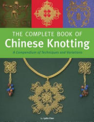 Complete Book of Chinese Knotting - Lydia Chen (ISBN: 9780804850384)