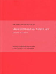 Classic Mondrian in Neo-Calvinist View - Joseph Masheck (ISBN: 9781911054283)