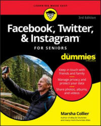 Facebook, Twitter, & Instagram For Seniors For Dummies, 3rd Edition - Marsha Collier (ISBN: 9781119541417)