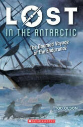Lost in the Antarctic: The Doomed Voyage of the Endurance (ISBN: 9781338207347)