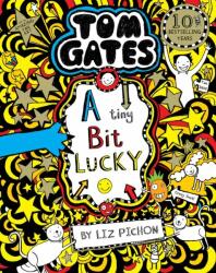 Tom Gates: A Tiny Bit Lucky - Liz Pichon (ISBN: 9781407193496)