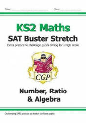 KS2 Maths SAT Buster Stretch: Number, Ratio & Algebra (for the 2023 tests) - CGP Books (ISBN: 9781782948575)