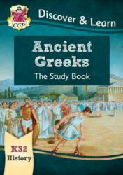 KS2 Discover & Learn: History - Ancient Greeks Study Book - CGP Books (ISBN: 9781782949671)