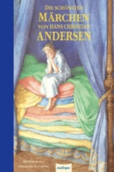 Die schönsten Märchen von Hans Christian Andersen - Hans Christian Andersen, Arnica Esterl, Anastassija Archipowa (2011)