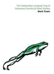 Celebrated Jumping Frog of Calaveras County & Other Stories - Mark Twain (ISBN: 9781911475231)