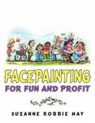 Facepainting For Fun and Profit - Suzanne Robbie Hay (ISBN: 9781425943165)