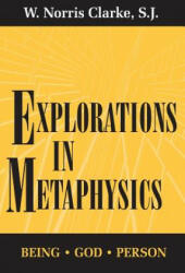 Explorations in Metaphysics - Norris W. Clarke (ISBN: 9780268006976)
