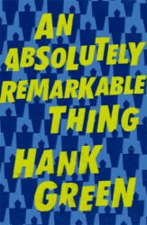 Absolutely Remarkable Thing - Hank Green (ISBN: 9781473224209)