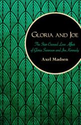 Gloria and Joe: The Star-Crossed Love Affair of Gloria Swanson and Joe Kennedy (ISBN: 9781504008754)