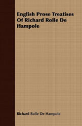 English Prose Treatises Of Richard Rolle De Hampole - Richard Rolle De Hampole (ISBN: 9781408668467)