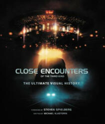 Close Encounters Of The Third Kind: The Ultimate Visual History - Michael Klastorin (ISBN: 9780062692993)