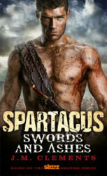 Spartacus: Swords and Ashes - J. M. Clements (2012)