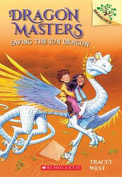 Saving the Sun Dragon: A Branches Book (Dragon Masters #2) - Tracey West, Graham Howells (ISBN: 9780545646253)