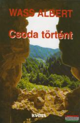 Wass Albert - Csoda történt (2006)